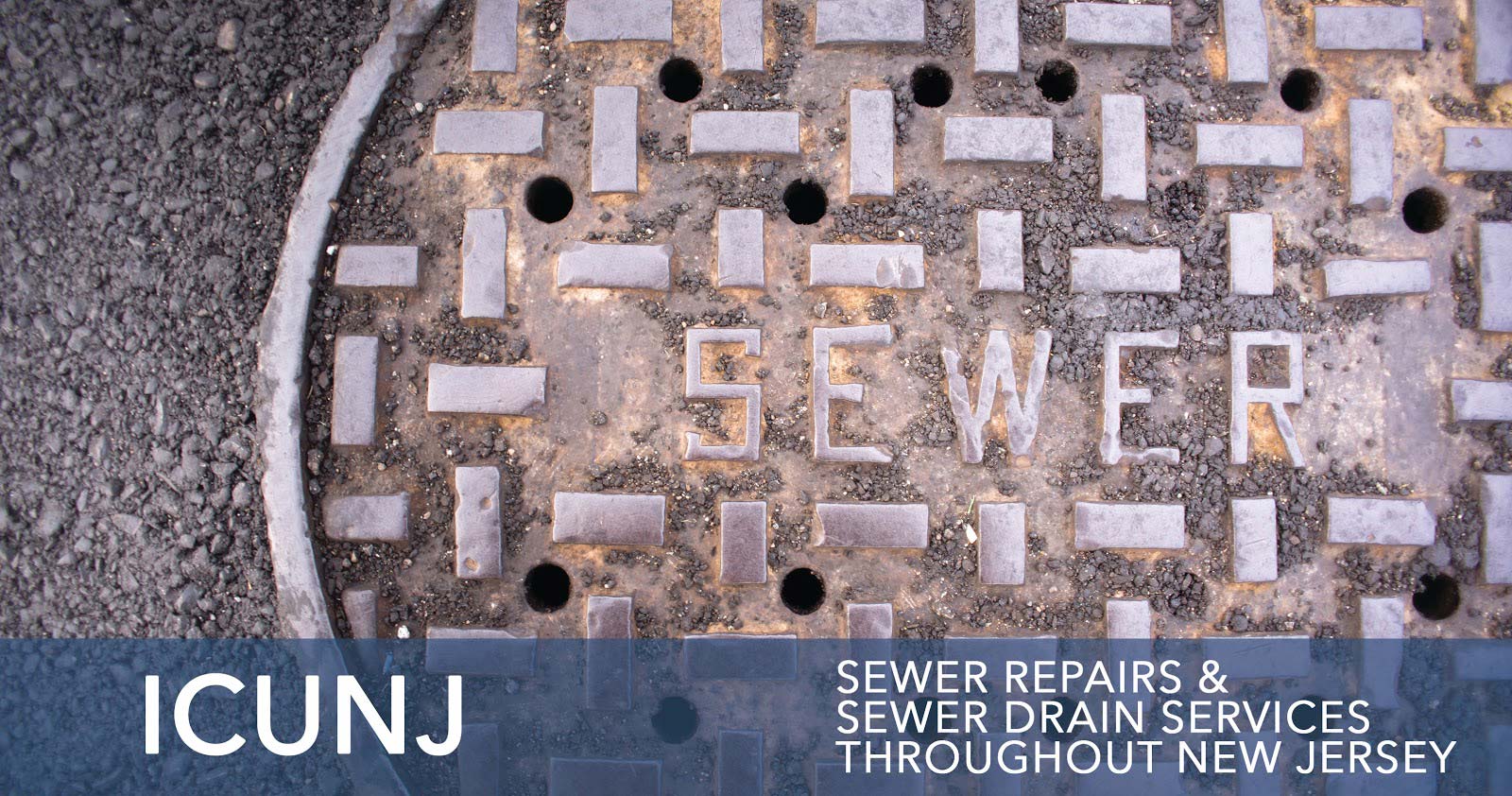 ICUNJ: Providing Sewer Repair and Sewer Drain Services Throughout New Jersey